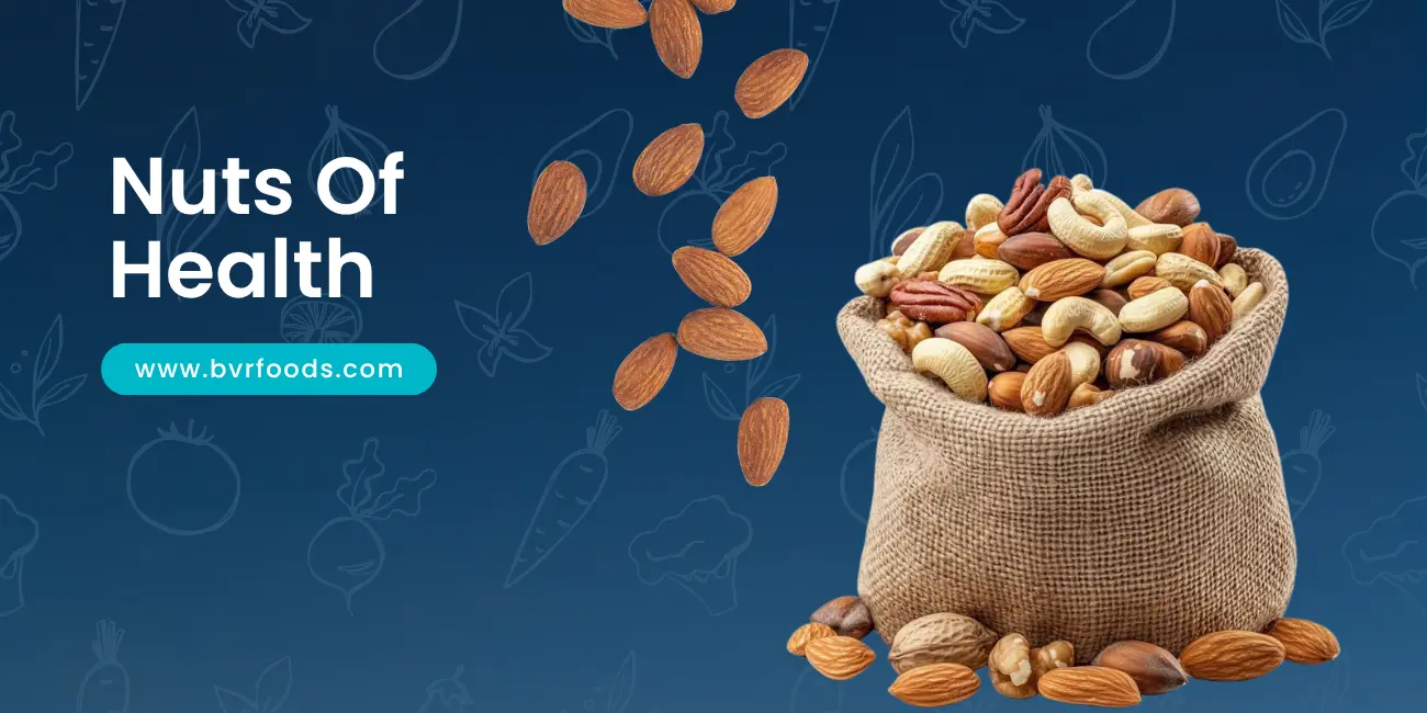 Nuts of Health: What Makes Our Nuts Truly Wholesome